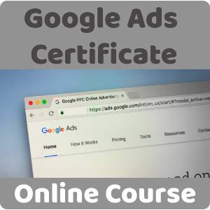 Google Ads Certificate Training Course