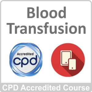 Blood Transfusion CPD Accredited Online Course