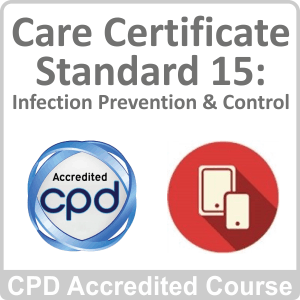 Care Certificate - Standard 15: Infection Prevention & Control CPD Accredited Online Course