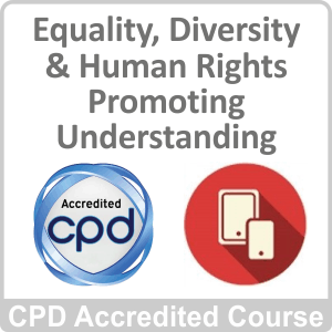 Equality, Diversity and Human Rights - Promoting Understanding CPD Accredited Online Course
