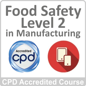 Food Safety Level 2 in Manufacturing CPD Accredited Online Course