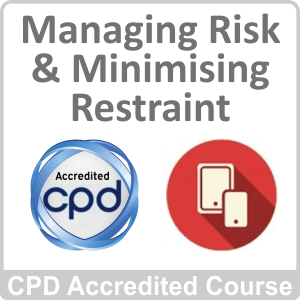 Managing Risk & Minimising Restraint CPD Accredited Online Course