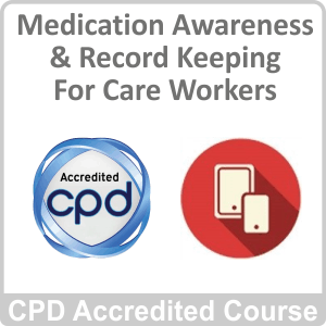 Medication Awareness & Record Keeping For Care Workers Online Course