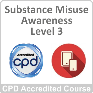 Substance Misuse Awareness Level 3 CPD Accredited Online Course
