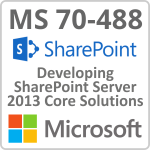 Microsoft Exam 70-488: Developing SharePoint Server 2013 Core Solutions Online Course