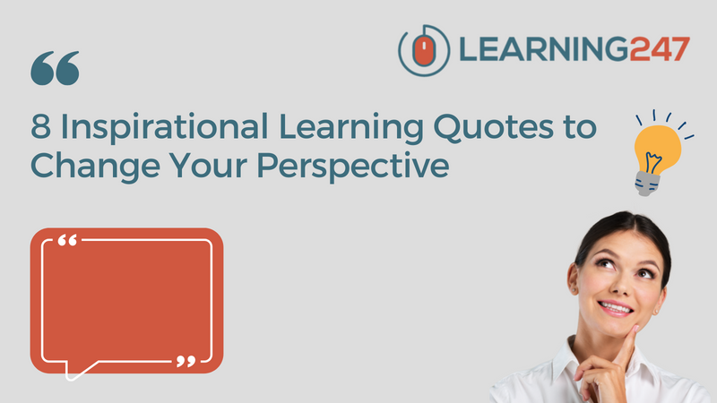 8 Inspirational Learning Quotes to Change Your Perspective