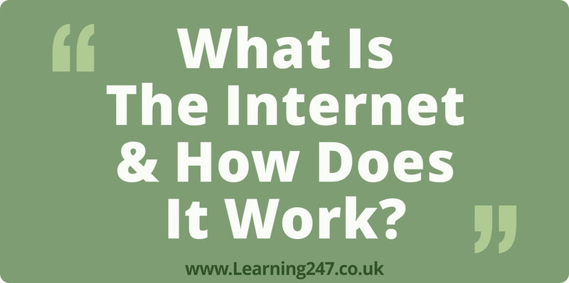 What Is The Internet & How Does It Work?