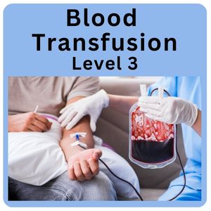 Blood Transfusion Training - Level 3 Online Course - CPD Accredited