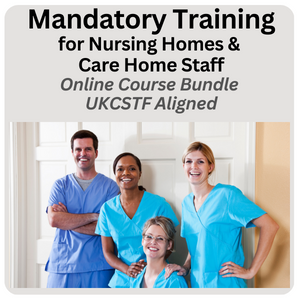 Mandatory Training for Nursing Homes and Care Home Staff – Online Course Bundle – CSTF Aligned