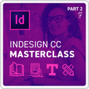 Adobe InDesign CC Masterclass Part 2 Online Course