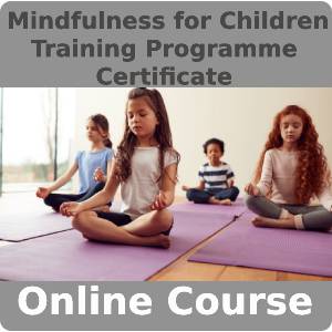Mindfulness for Children Training Programme Certificate Training Course