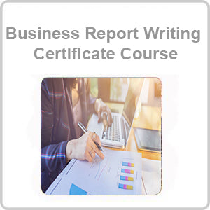 Business Report Writing Certificate Course