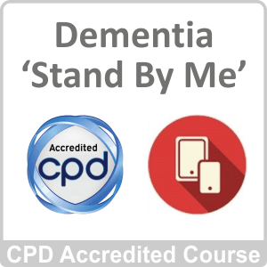 Dementia: Stand By Me - CPD Accredited Online Course