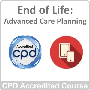 End of Life Advanced Care Planning CPD Accredited Online Course