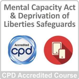 Mental Capacity Act & Deprivation of Liberties Safeguards CPD Accredited Online Course