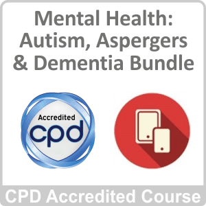 Mental Health Autism Aspergers & Dementia CPD Accredited Online Training Bundle