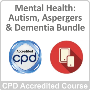 Mental Health: Autism, Aspergers & Dementia CPD Accredited Online Training Bundle