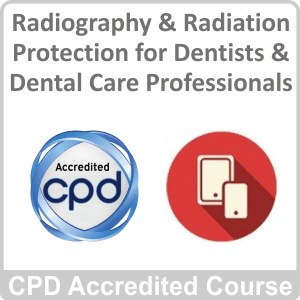 Radiography & Radiation Protection for Dentists & Dental Care Professionals Online Training Course