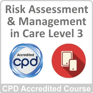 Risk Assessment & Management Care Level 3 CPD Accredited Online Course