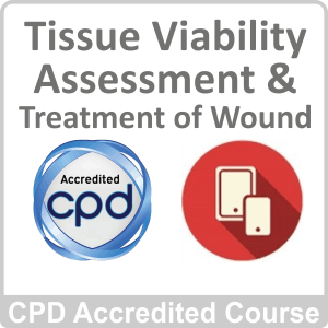 Tissue Viability Assessment & Treatment Wound CPD Accredited Online Course