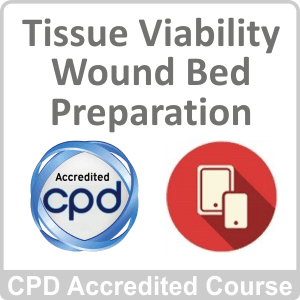Tissue Viability Wound Bed Preparation CPD Accredited Online Course