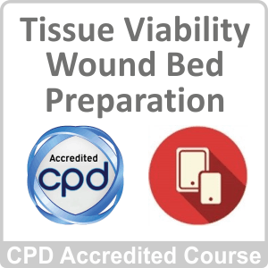 Tissue Viability - Wound Bed Preparation CPD Accredited Online Course