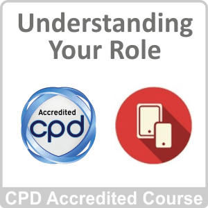 Understanding Your Role CPD Accredited Course