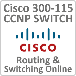 Cisco 300 115 CCNP SWITCH Routing Switching Online Training Course