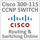 Cisco 300-115: CCNP SWITCH - Routing and Switching Online Training Course