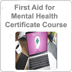 First Aid for Mental Health Certificate Course