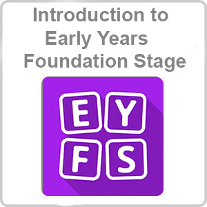 Early Years Foundation Stage EYFS Introduction Video Based CPD Certified Online Course