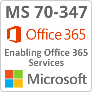 Microsoft Exam 70-347: Enabling Office 365 Services Online Training Course