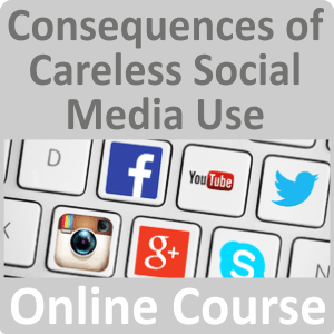 Consequences of Careless Social Media Use in the Workplace Online Training Course