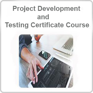 Project Development and Testing Certificate Course