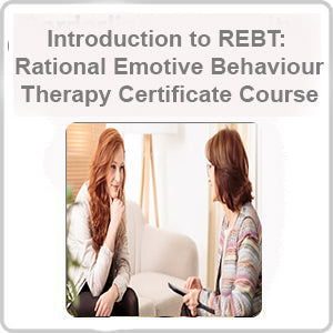 Introduction to REBT: Rational Emotive Behaviour Therapy Certificate Course