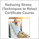 Reducing Stress (Techniques to Relax) Certificate Course
