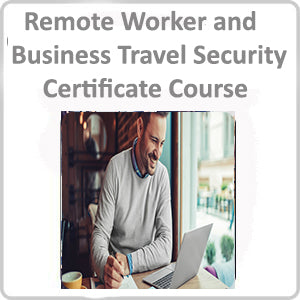 Remote Worker and Business Travel Security Certificate Course
