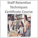 Staff Retention Techniques Certificate Course