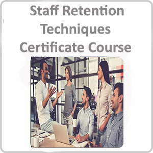 Staff Retention Techniques Certificate Course
