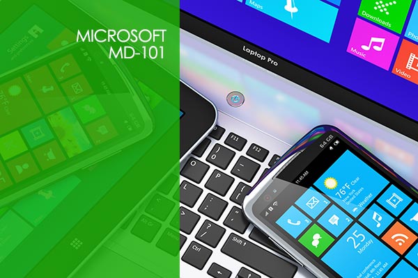 Microsoft MD-101: Managing Modern Desktops